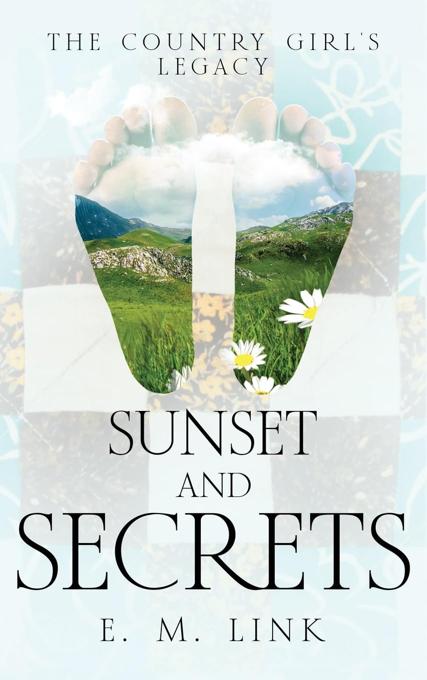 Sunset and Secrets: The Country Girl's Legacy (A Tale of Wisdom: The Journey of an Author from Girlhood to Womanhood)