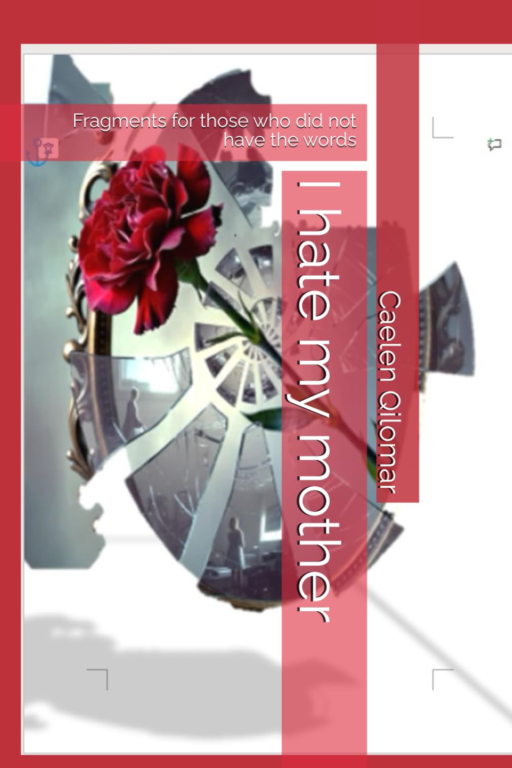 I hate my mother: Fragments for those who did not have the words