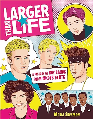 Larger Than Life: A History of Boy Bands from NKOTB to BTS