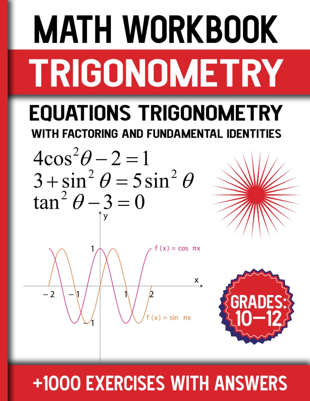 Trigonometry Math Workbook: Equations Trigonometry With Factoring And Fundamental Identities +1000 Exercises With Answers