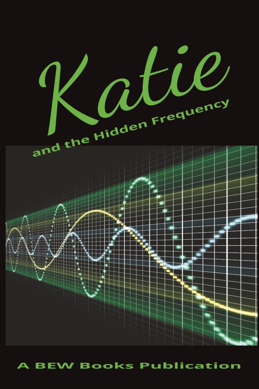 Katie and the Hidden Frequency (The Katie Series)