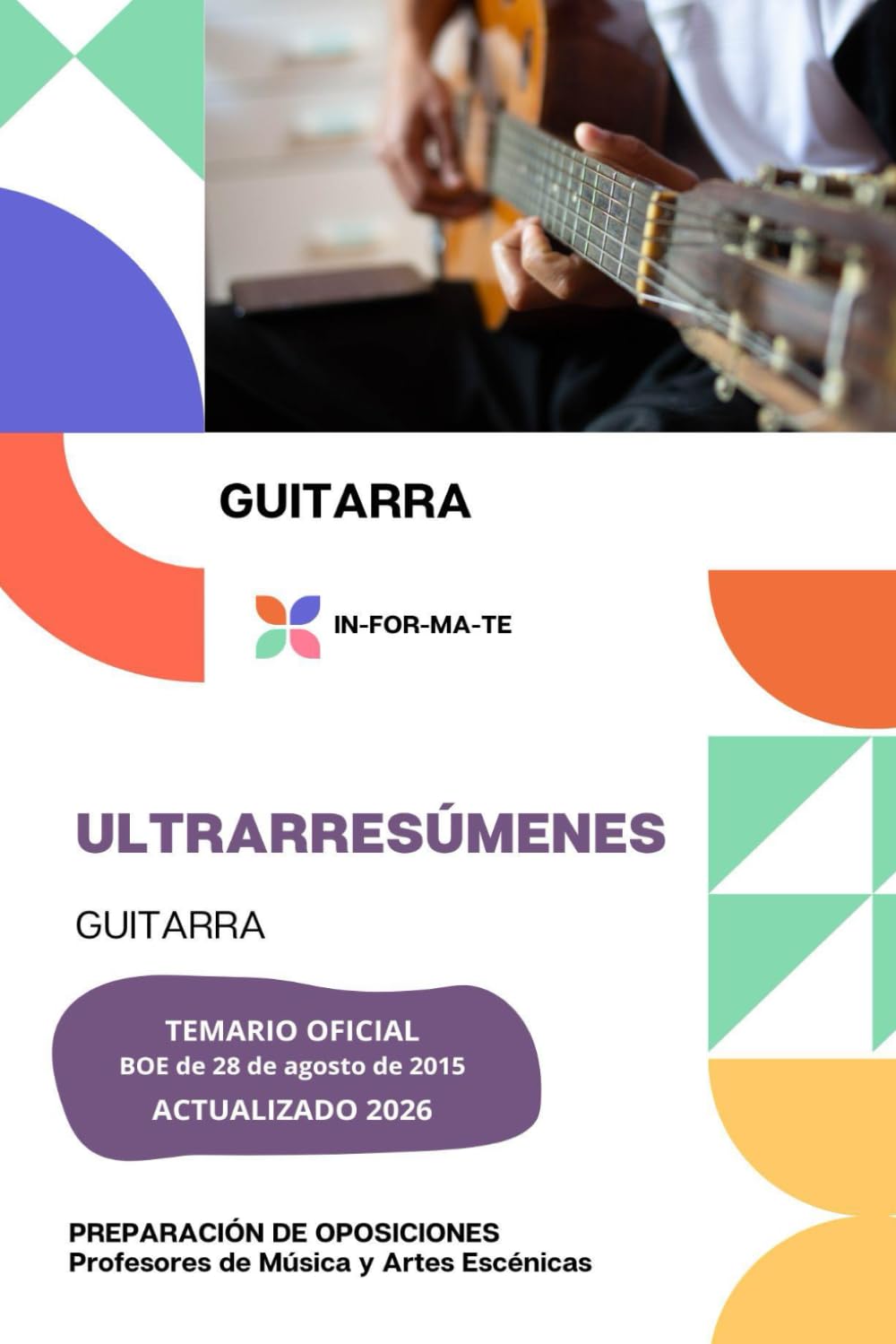 ULTRARRESÚMENES: GUITARRA: PREPARACIÓN DE OPOSICIONES: CUERPO PROFESORES DE MÚSICA Y ARTES ESCÉNICAS