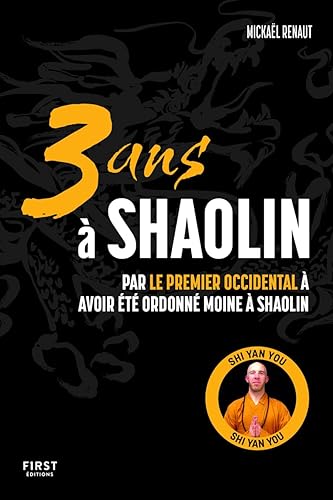 3 ans à Shaolin: Par le premier Occidental à avoir été ordonné moine à Shaolin