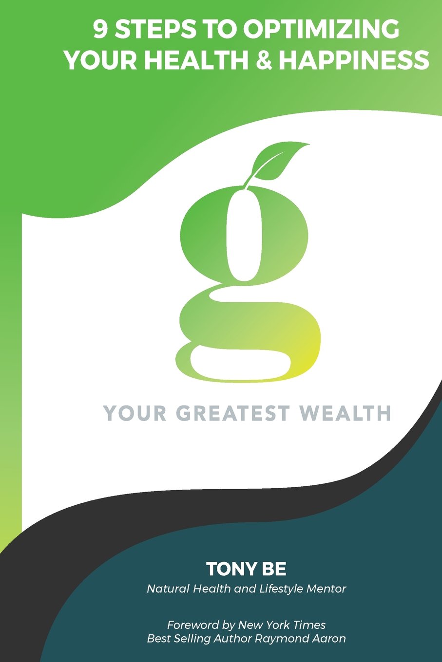 Your Greatest Wealth: Steps To Getting Healthy and Staying Healthy