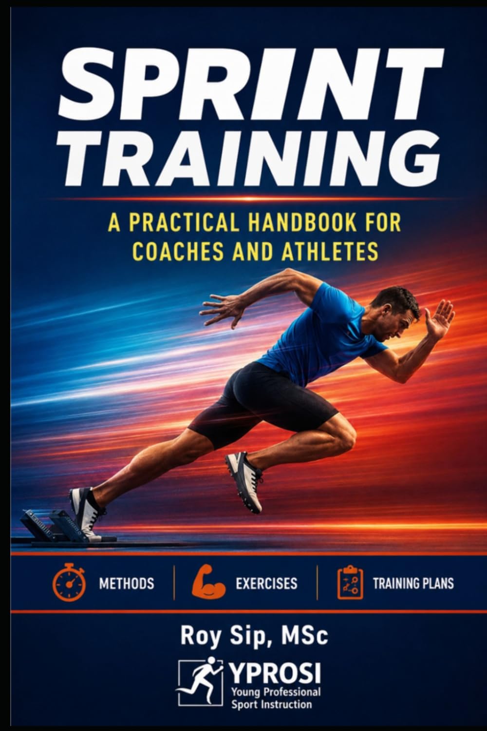 Sprint Training: A Practical Handbook for Coaches and Athletes: Methods • Exercises • Training Plans