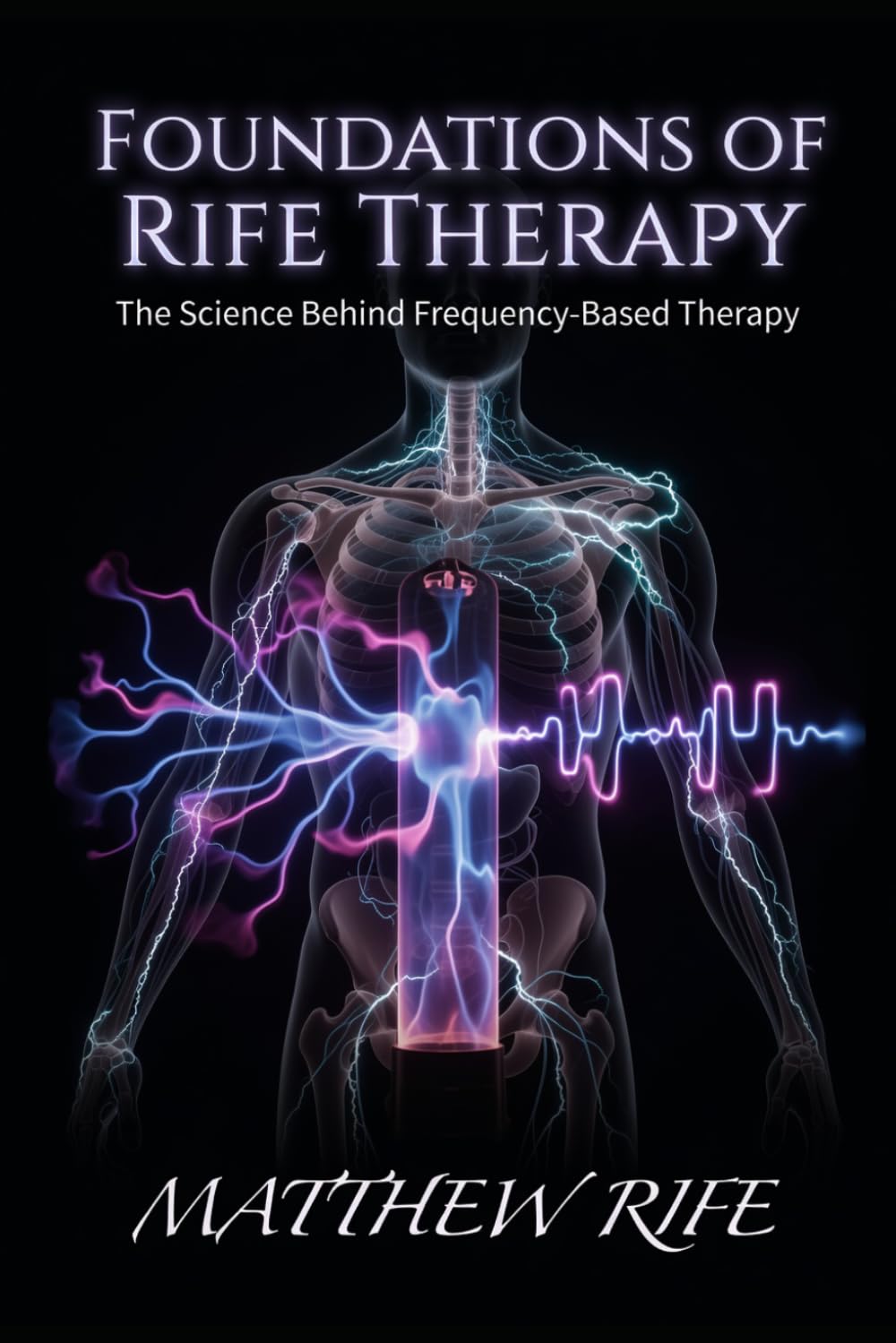 Foundations of Rife Therapy: The Science Behind Frequency-Based Therapy