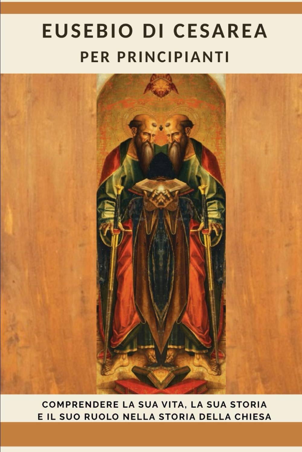 Eusebio di Cesarea per principianti: Comprendere la sua vita, la sua storia e il suo ruolo nella storia della Chiesa (Serie di Storia della Chiesa Primitiva)