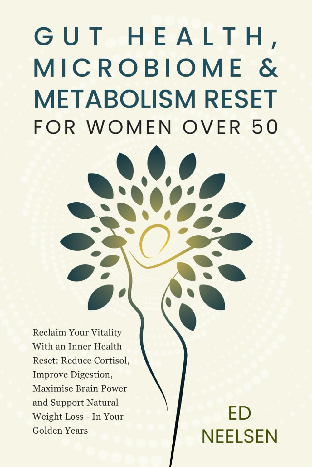 GUT HEALTH, MICROBIOME & METABOLISM RESET FOR WOMEN OVER 50: Reclaim your vitality with an inner health reset— reduce cortisol, improve digestion, ... natural weight loss in your golden years
