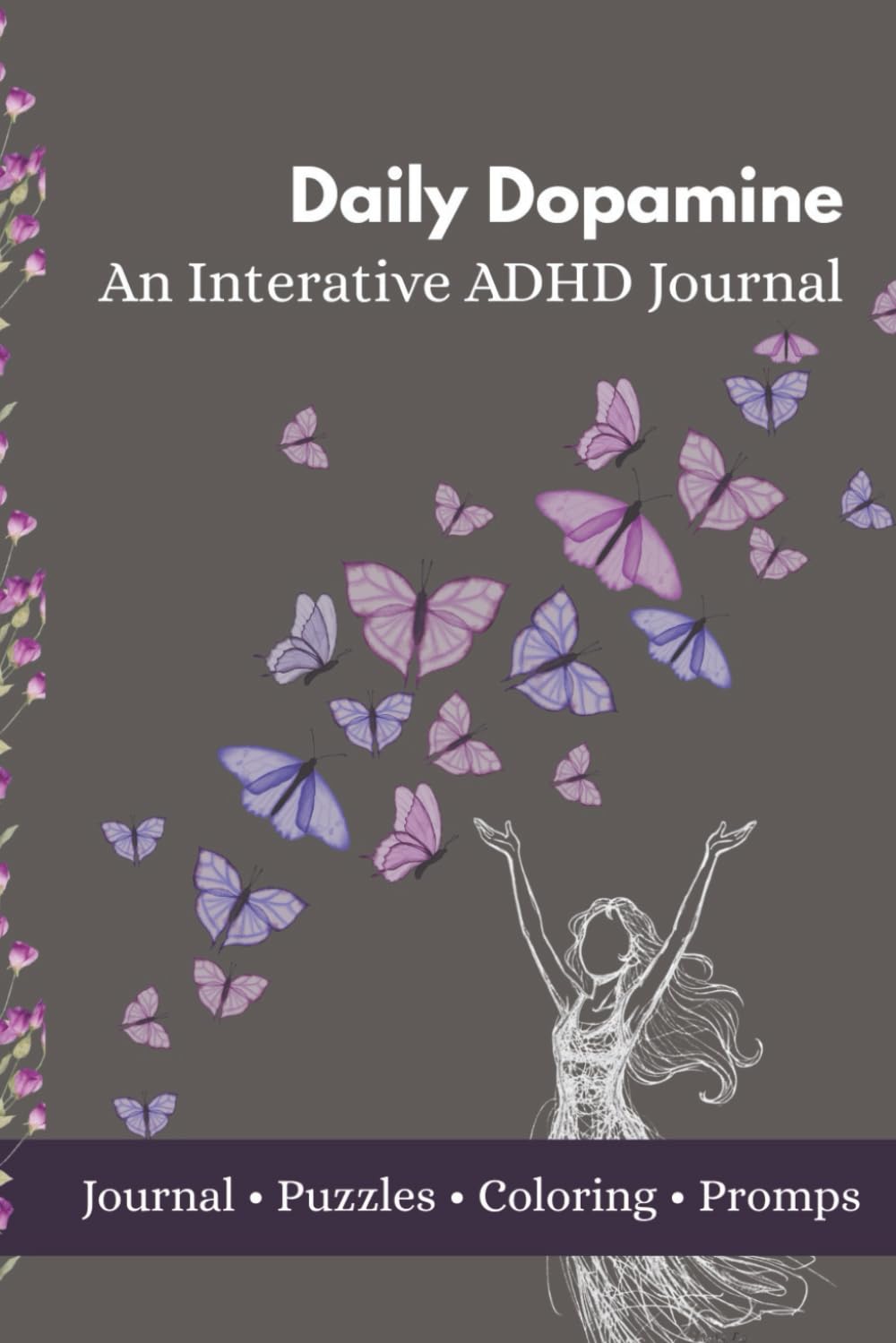 DAILY DOPAMINE: AN INTERACTIVE ADHD JOURNAL (The Daily Dopamine Collection)