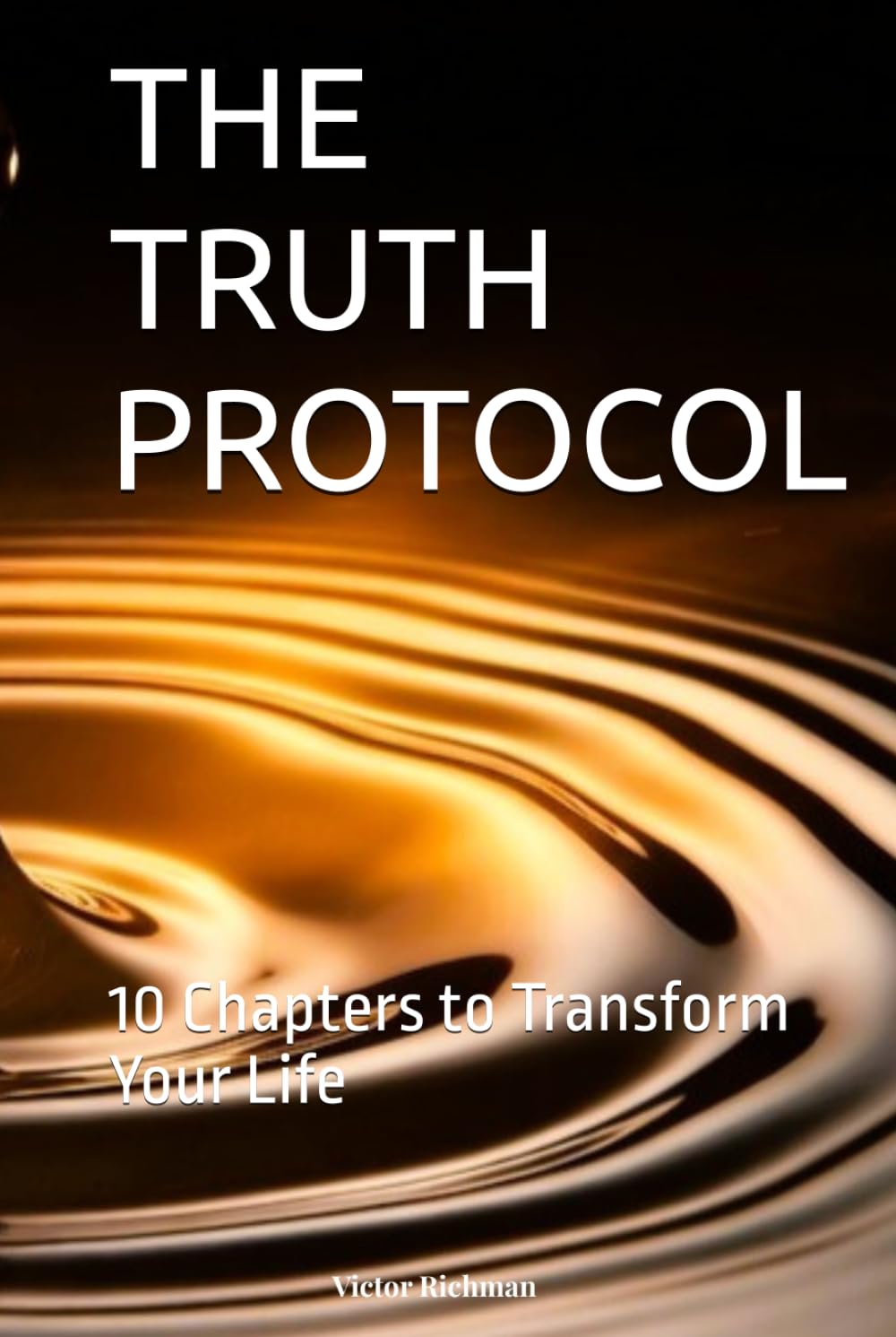 THE TRUTH PROTOCOL: 10 Chapters to Transform Your Life