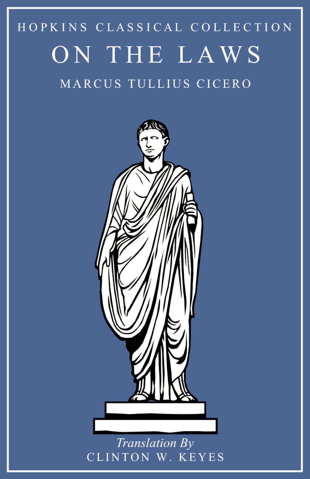 On the Laws: Latin and English Parallel Translation (Hopkins Classical Collection)
