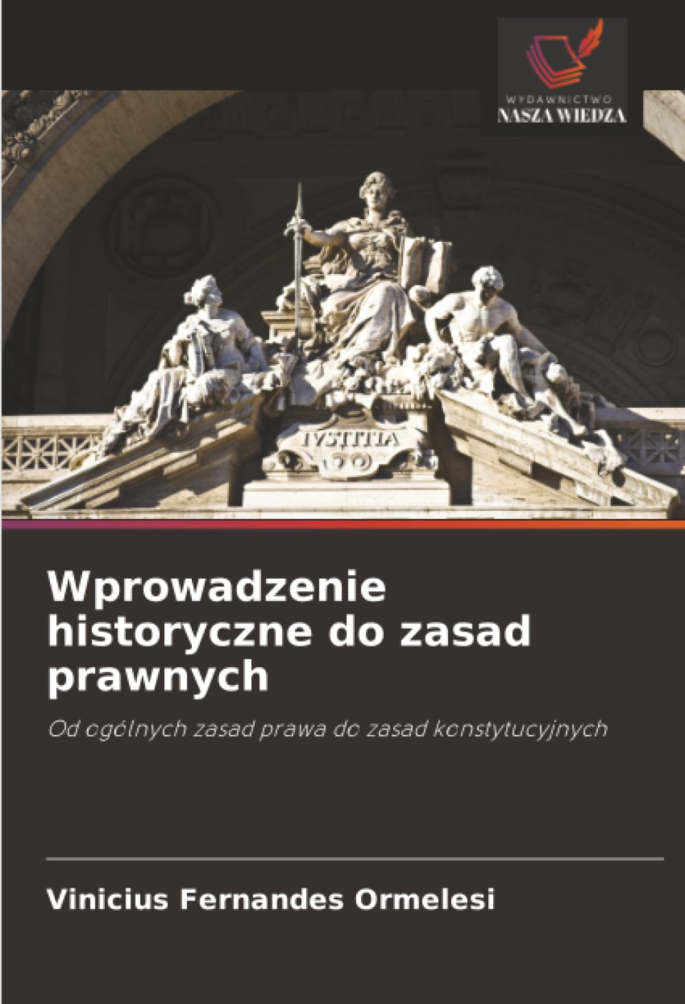 Wprowadzenie historyczne do zasad prawnych: Od ogólnych zasad prawa do zasad konstytucyjnych