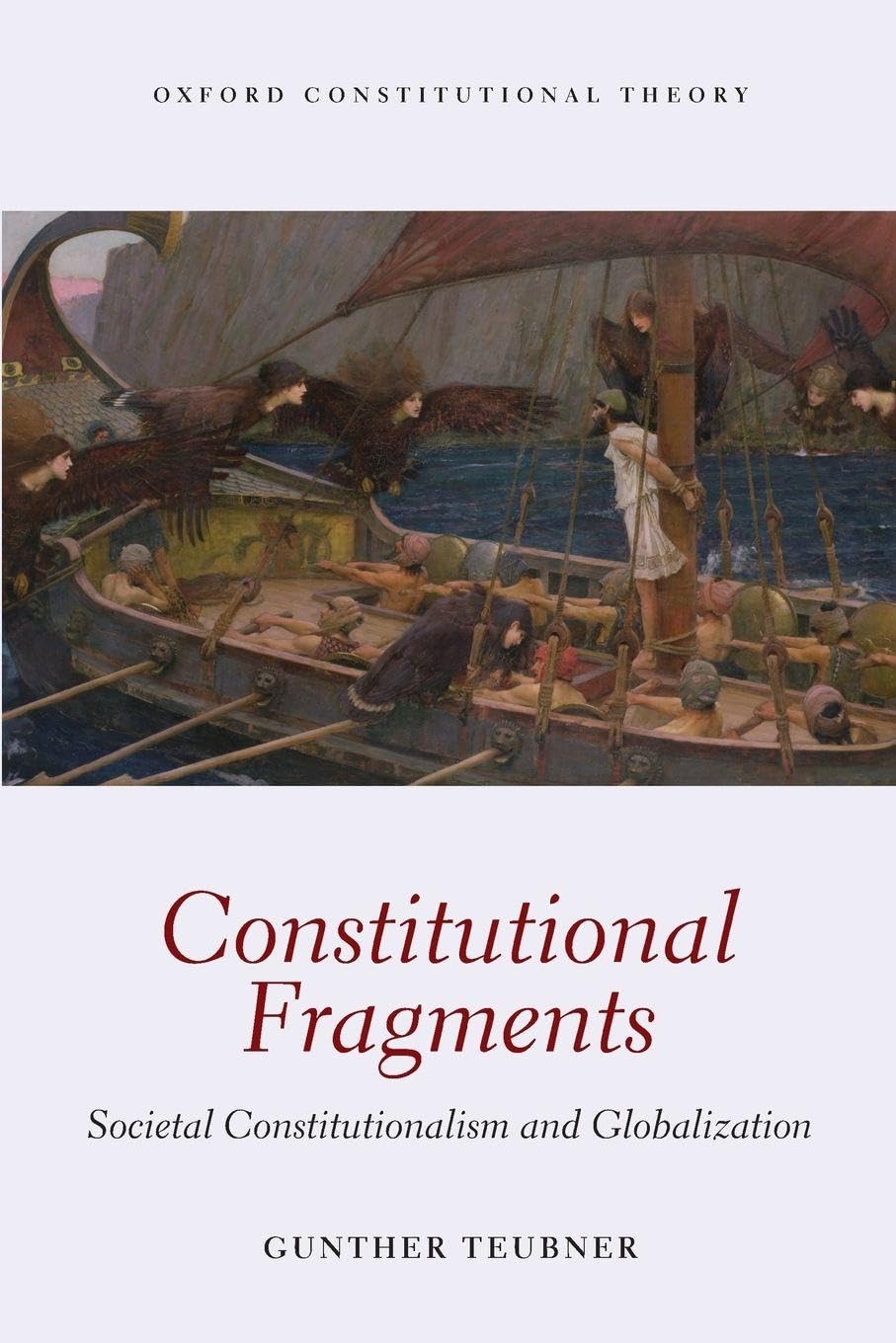 Constitutional Fragments: Societal Constitutionalism And Globalization (Oxford Constitutional Theory)