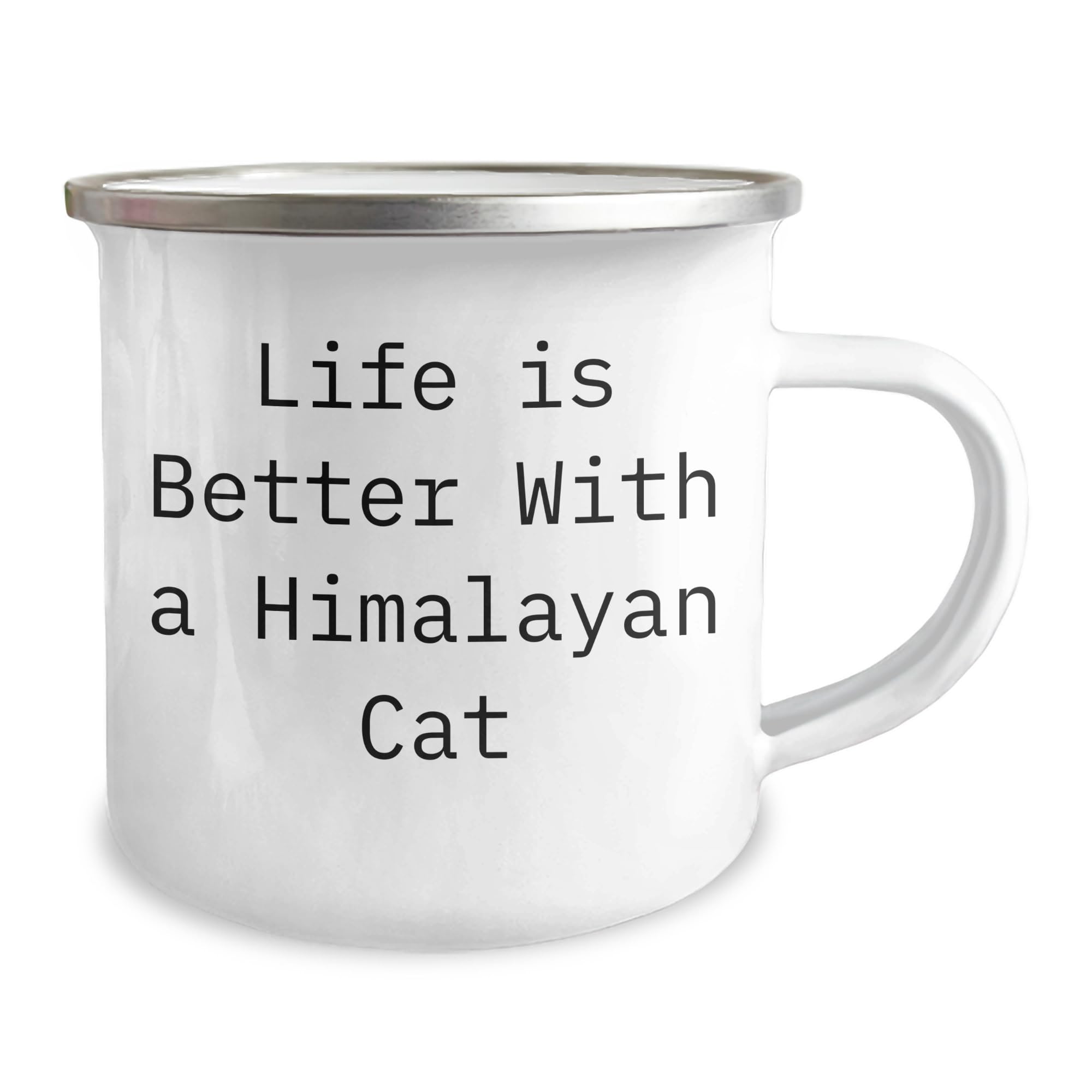 Himalayan Cat Lovers Rejoice, Unique Gifts for Friends and Family, Camping Mug Quote Life Is Better With A Himalayan Cat, Christmas Unique Gifts from Friends, For Himalayan Cat Enthusiasts