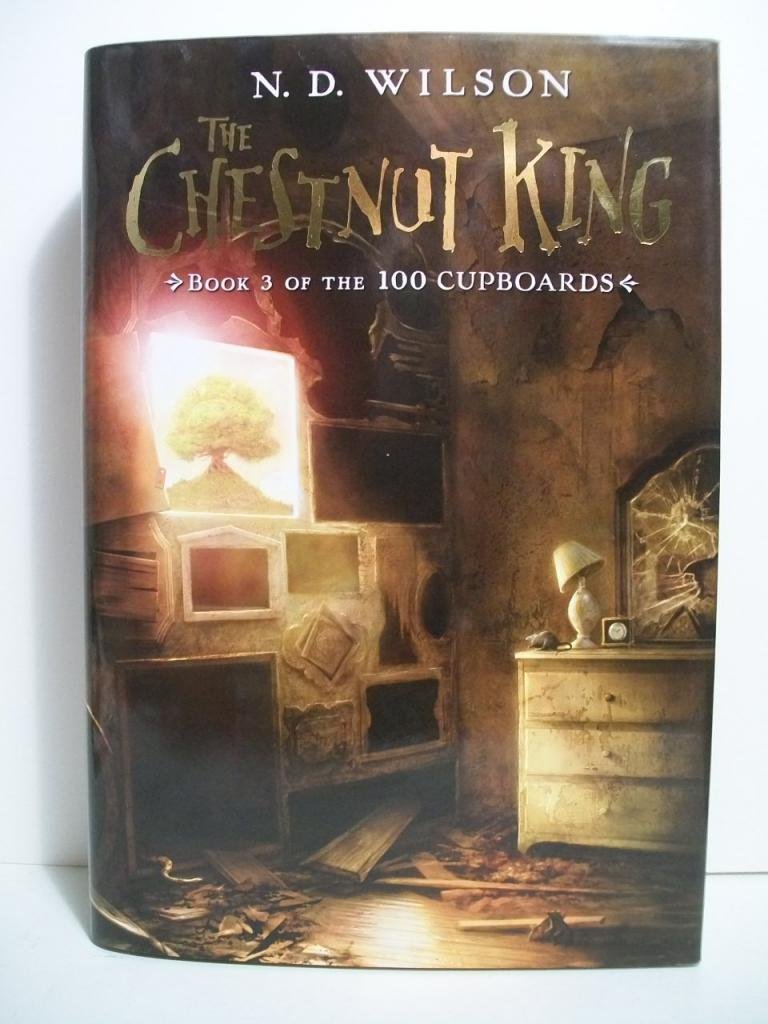 The Chestnut King: Book 3 of the 100 Cupboards