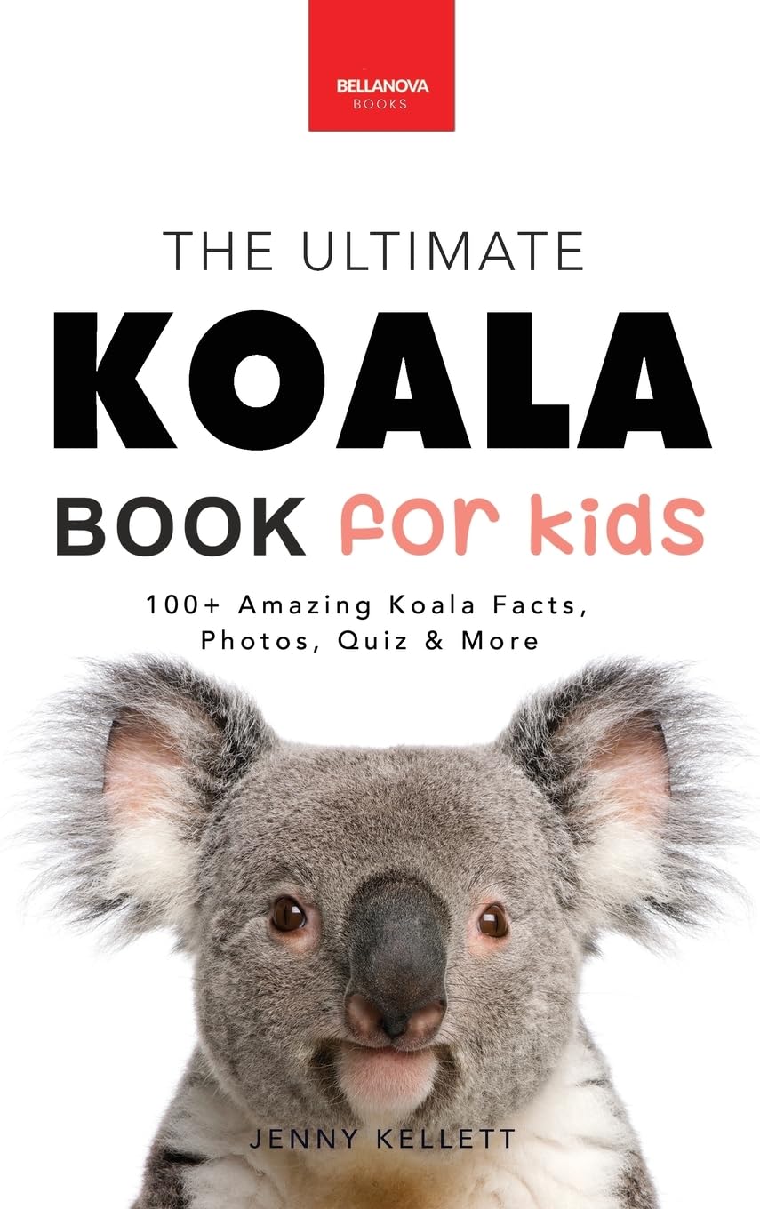 Koalas The Ultimate Koala Book for Kids: 100+ Amazing Facts, Photos, Quiz and Word Search about Australia's Iconic Marsupial Interactive Wildlife Guide for Ages 9-12: 14 (Animal Books for Kids)