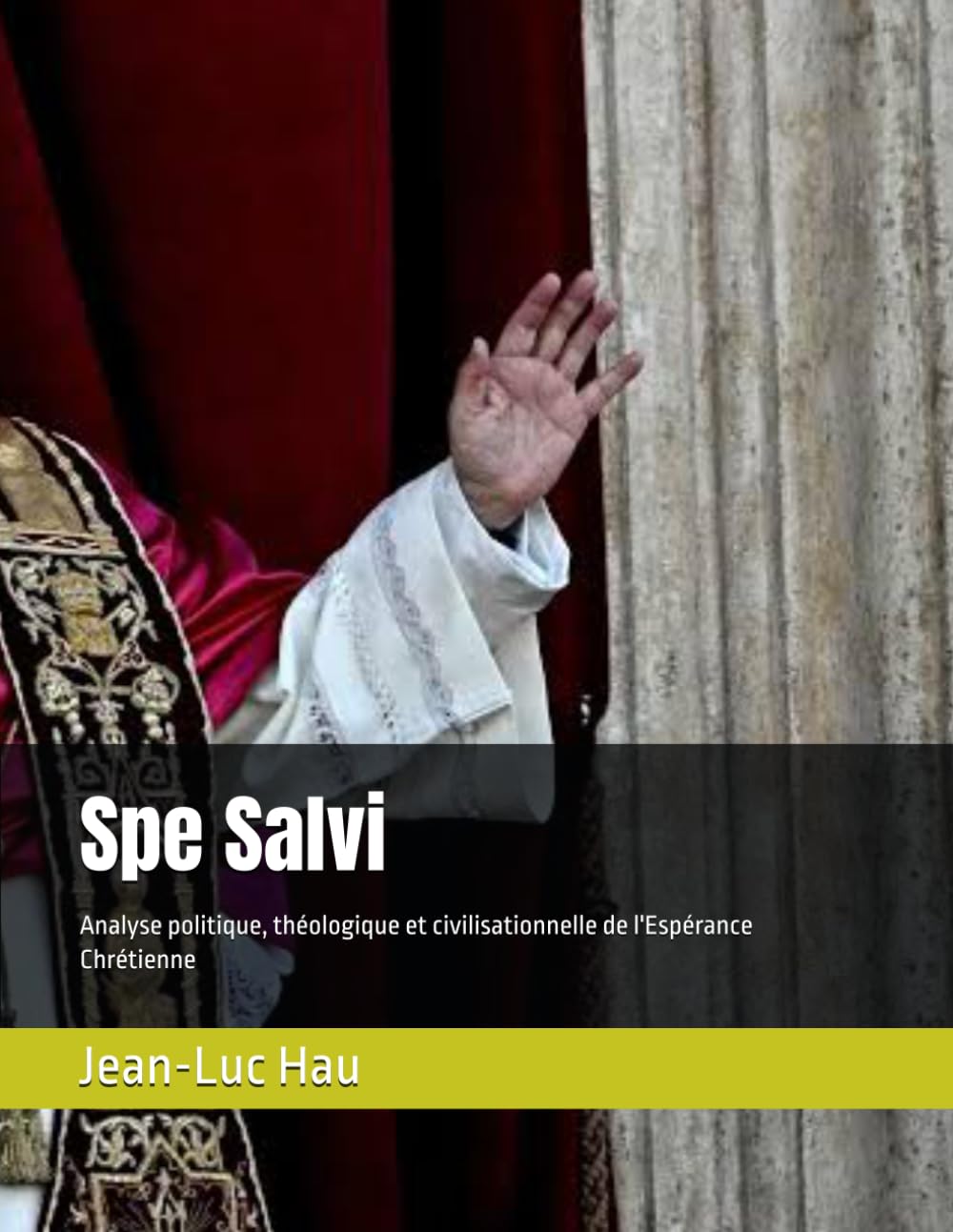 Spe Salvi: Analyse politique, théologique et civilisationnelle de l'Espérance Chrétienne (Christianisme)