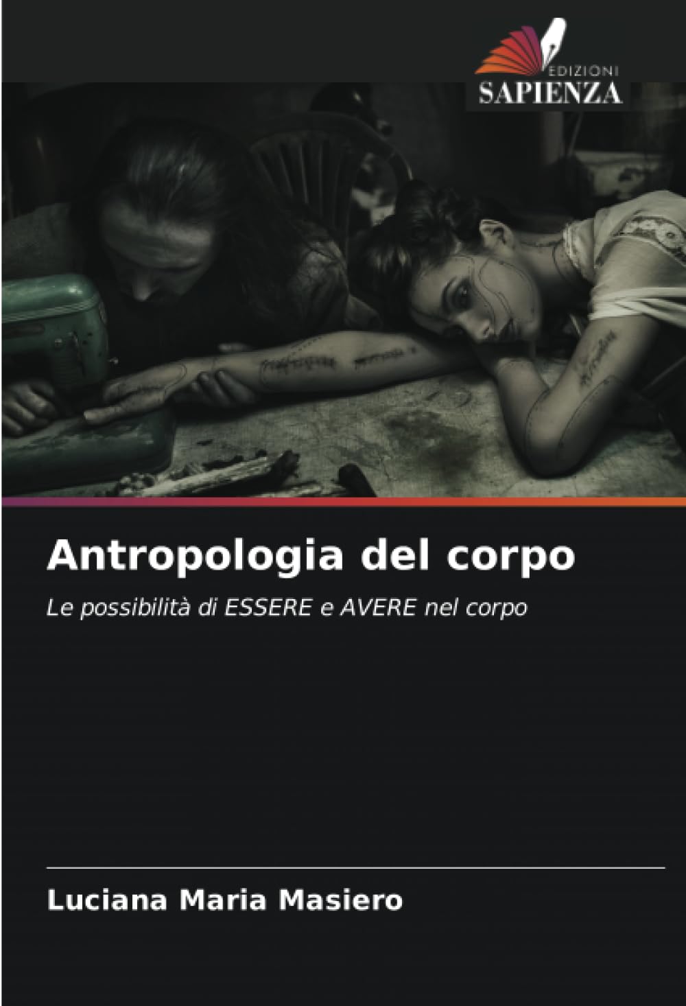 Antropologia del corpo: Le possibilità di ESSERE e AVERE nel corpo