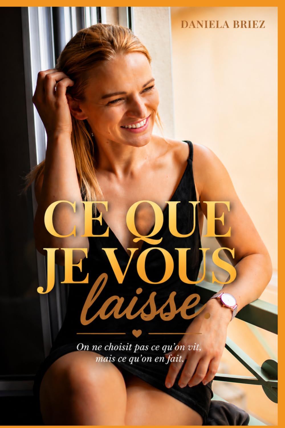 Ce que je vous laisse.: On ne choisit pas ce qu'on reçoit, mais on choisit ce qu'on en fait.