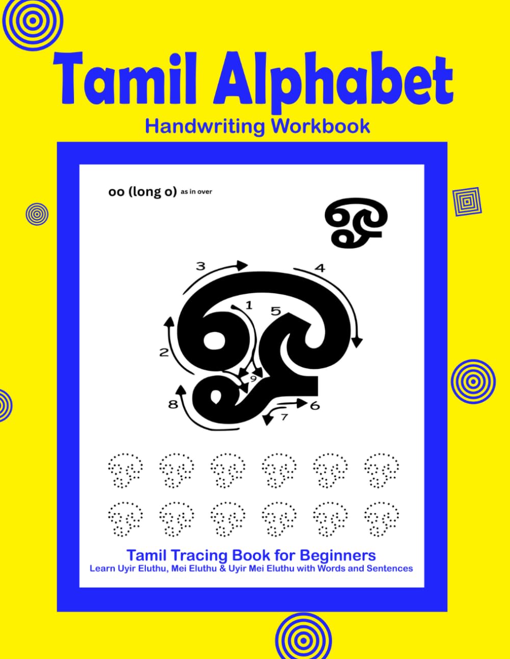 Tamil Alphabet Handwriting Workbook | Tamil Tracing Book for Beginners: Learn Uyir Eluthu, Mei Eluthu & Uyir Mei Eluthu with Words and Sentences (108 ... & Beginners | Trace, Write & Learn Easily