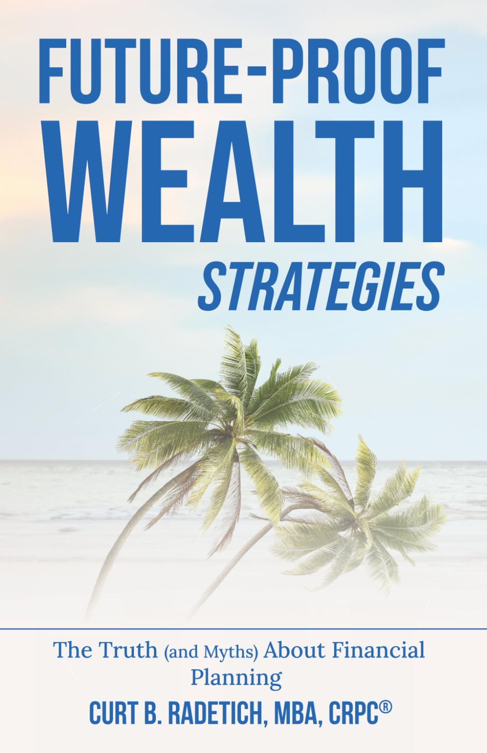 Future-Proof Wealth Strategies: The Truth (And Myths) About Financial Planning