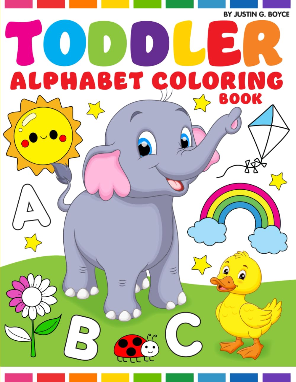 Toddler Alphabet Coloring Book: Children's First Fun ABC Learning Book, Colouring For Girls & Boys, Kids ages 2,3,4 and 5 Years
