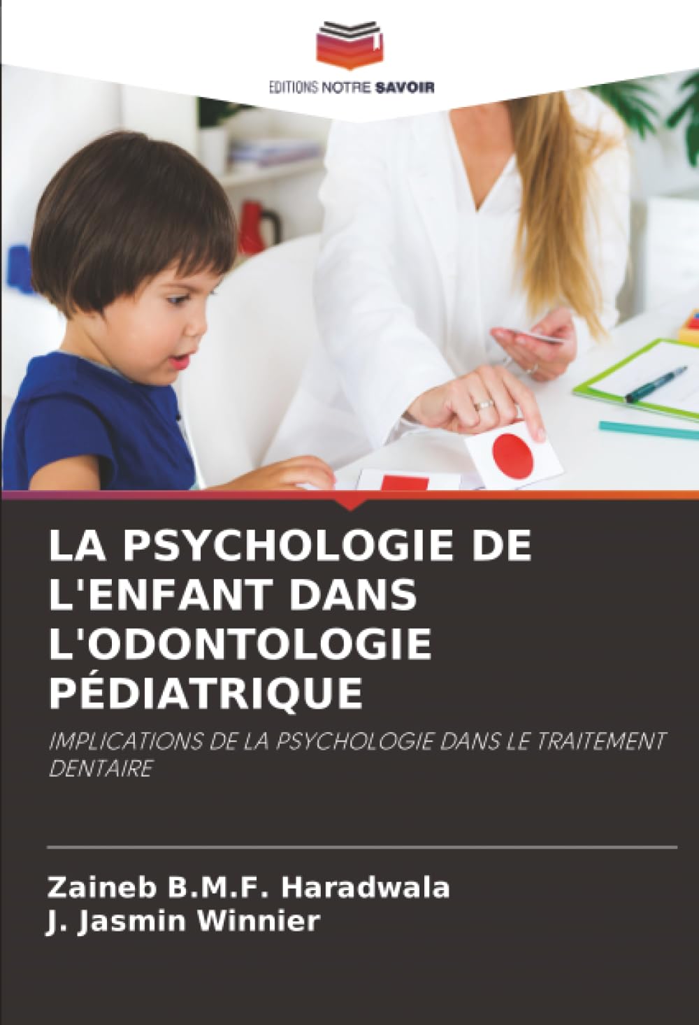 LA PSYCHOLOGIE DE L'ENFANT DANS L'ODONTOLOGIE PÉDIATRIQUE: IMPLICATIONS DE LA PSYCHOLOGIE DANS LE TRAITEMENT DENTAIRE