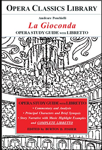  Ponchielli\'s LA GIOCONDA Opera Study Guide with Libretto: Opera Classics Library (English Edition)