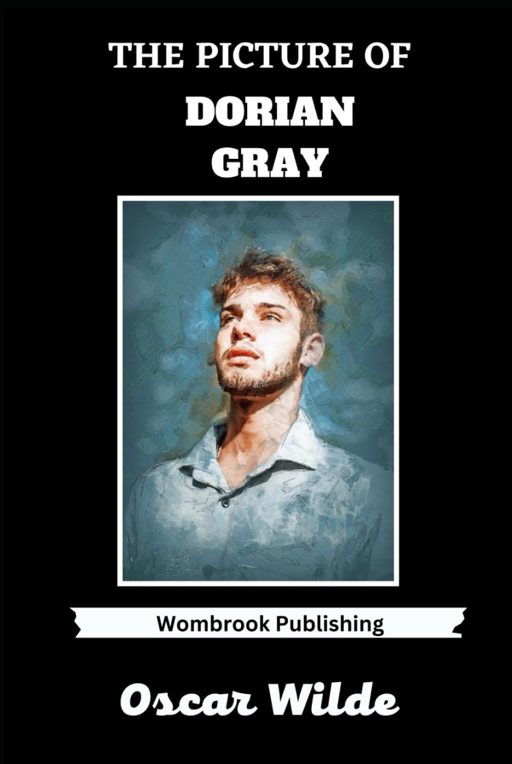 The Picture of Dorian Gray: A Gothic Tale of Beauty, Corruption, and the Soul (Annotated)