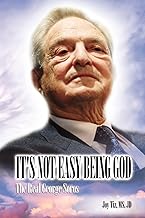 It's Not Easy Being God: The Real George Soros