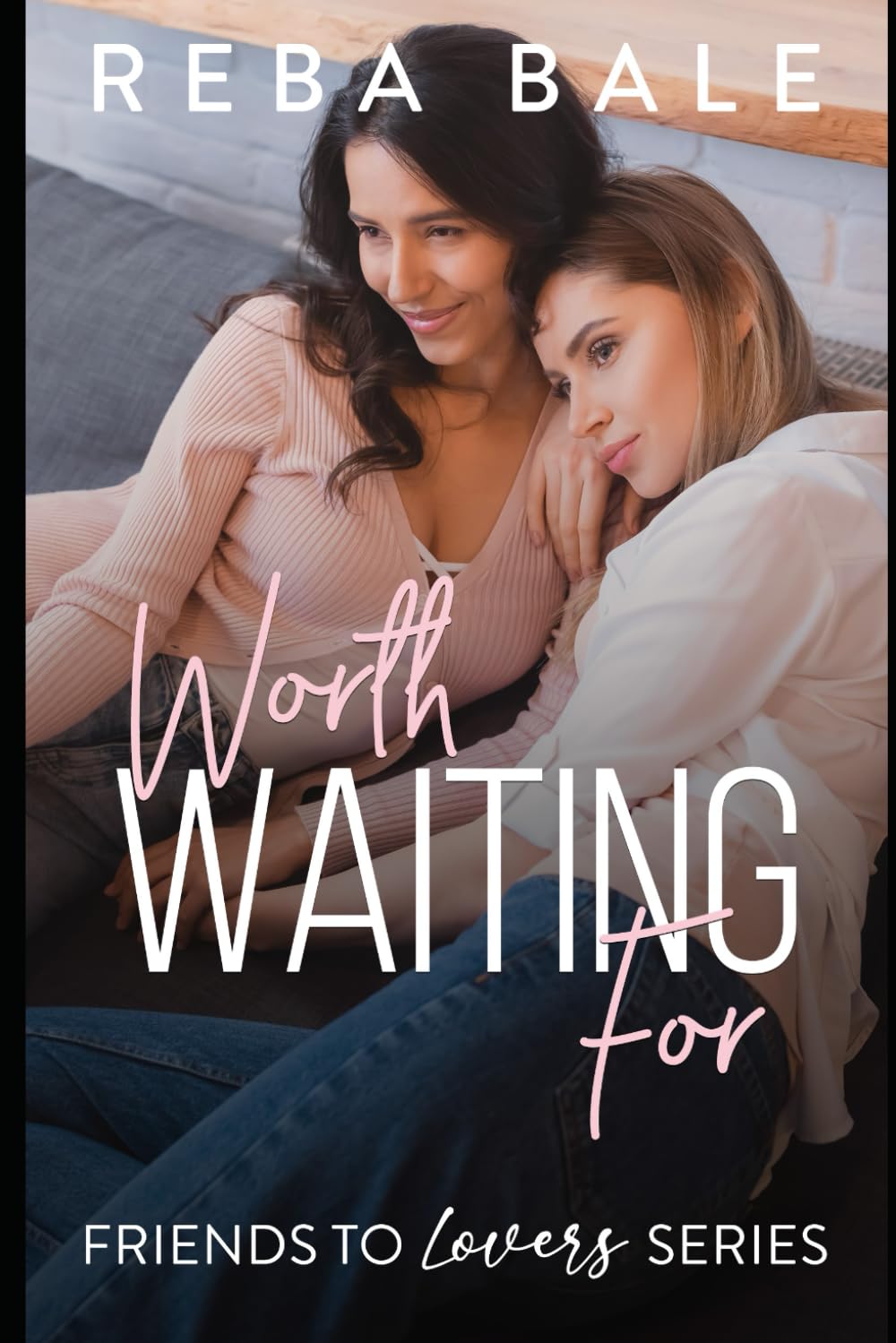 Worth Waiting For: A Second Chance Lesbian Romance (Friends to Lovers Contemporary Lesbian Romance)
