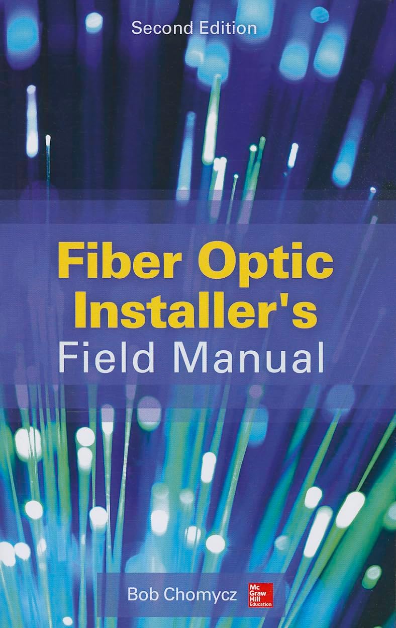Fiber Optic Installer's Field Manual, Second Edition