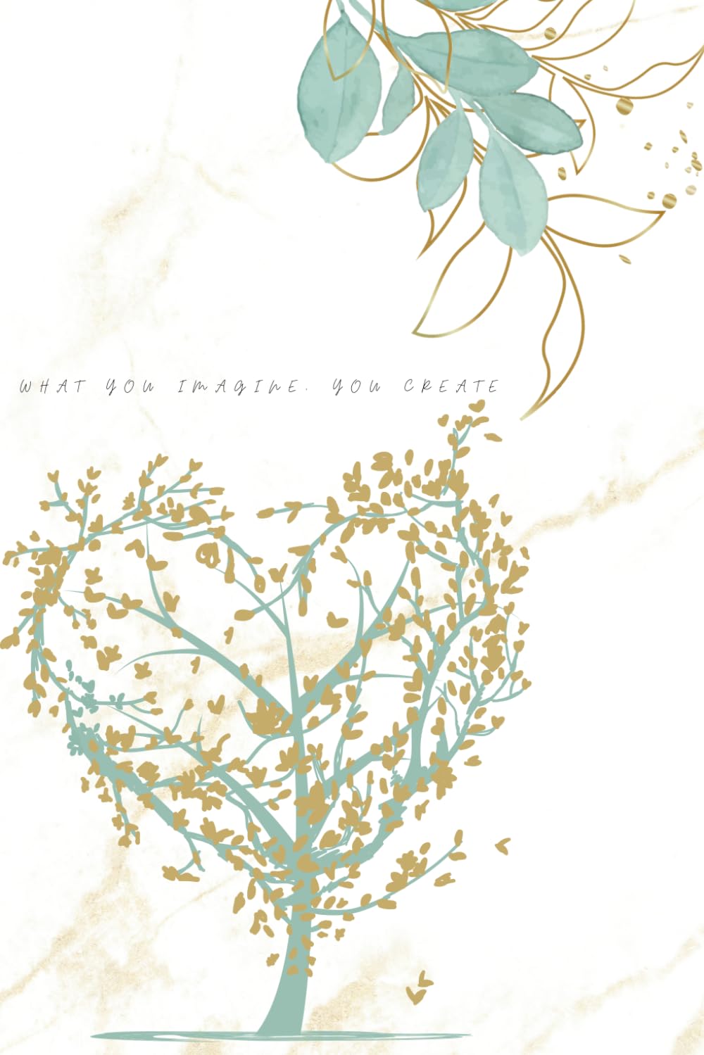 What You Imagine, You Create