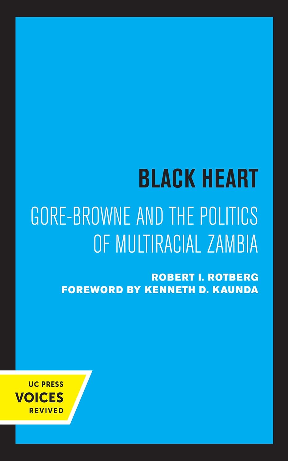 Black Heart: Gore-Browne and the Politics of Multiracial Zambia (Volume 20) (Perspectives on Southern Africa)