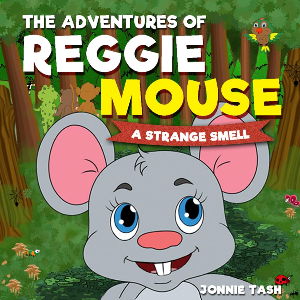 The Adventures of Reggie Mouse and his Forest Friends: A Strange Smell: 5