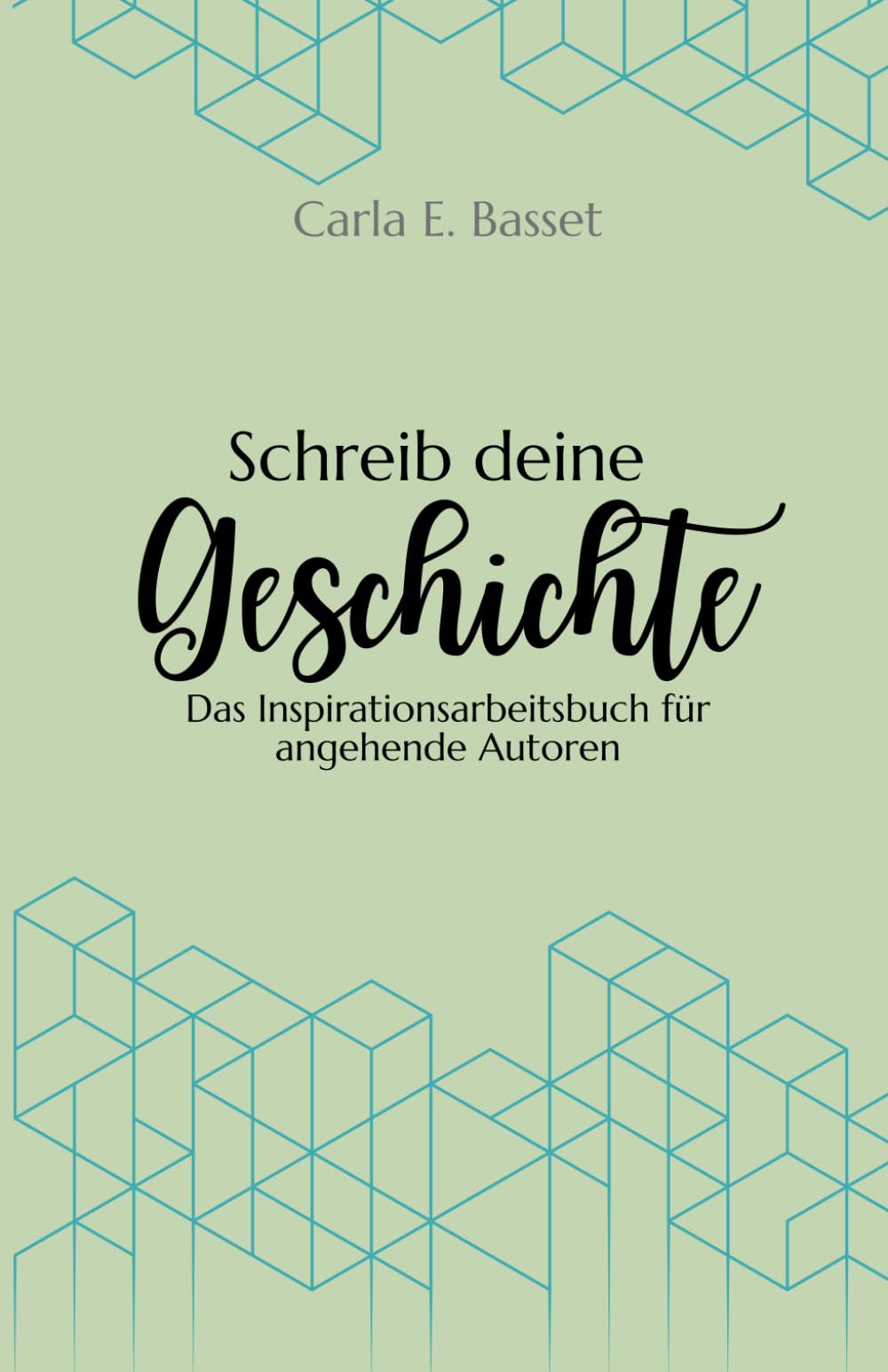Schreib Deine Geschichte: Das Inspirationsarbeitsbuch für angehende Autoren