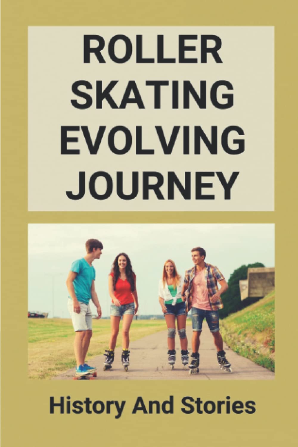 Roller Skating Evolving Journey: History And Stories: Roller Skating Truths
