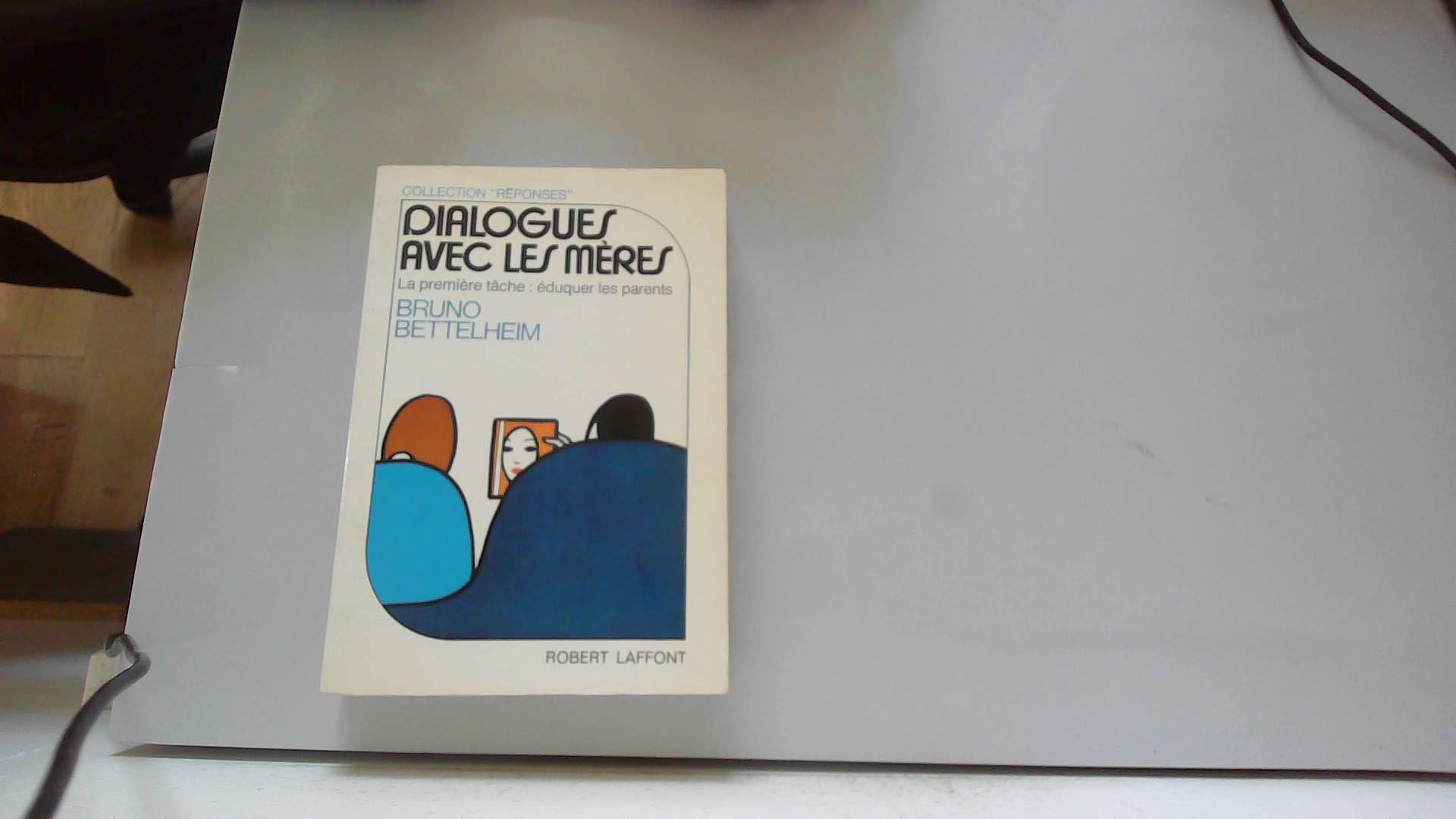 Dialogues avec les meres Bettelheim, Bruno