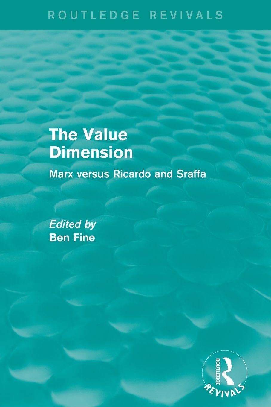 The Value Dimension (Routledge Revivals): Marx versus Ricardo and Sraffa