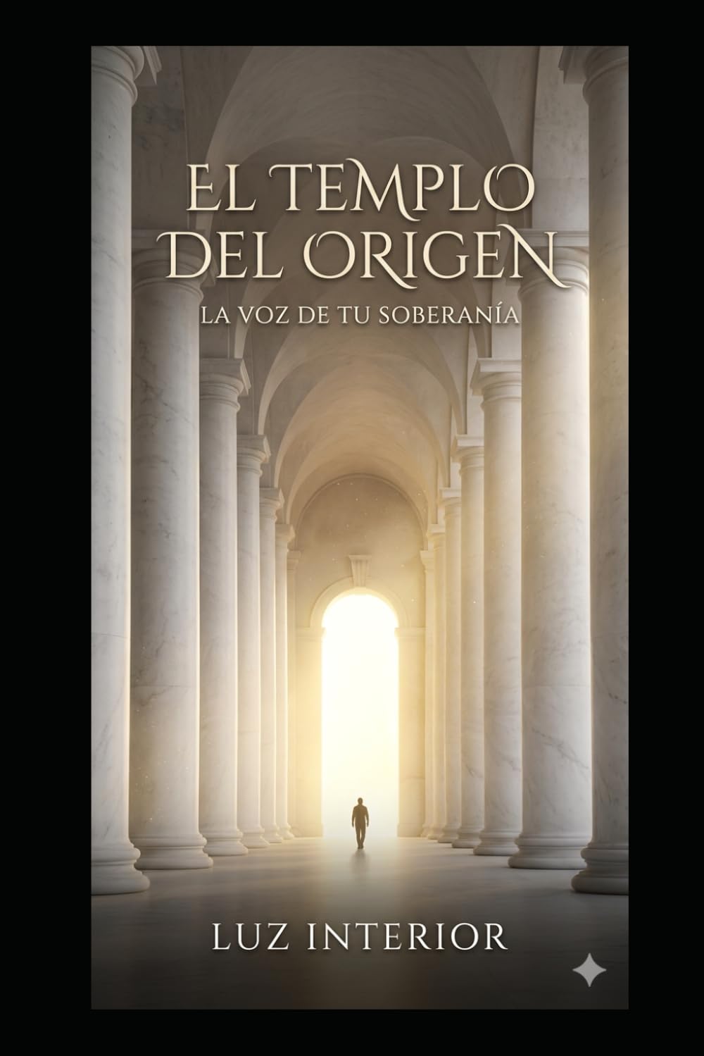 El Templo del Origen: La voz de tu soberanía: Guía práctica para actuar desde tu luz interior y recuperar tu autoridad espiritual. ("Soberanía y Despertar".)