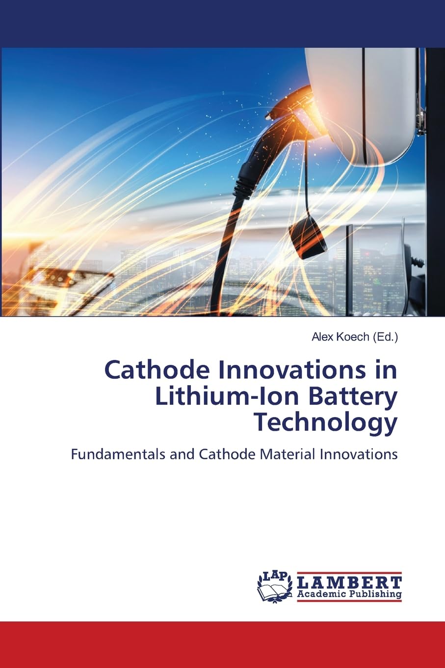 Cathode Innovations in Lithium-Ion Battery Technology: Fundamentals and Cathode Material Innovations