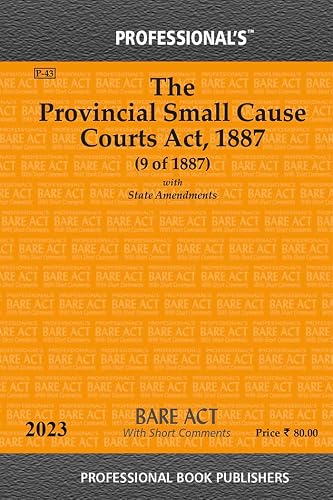 Provincial Small Cause Courts Act, 1887 With State Amendments &amp; Short Comments