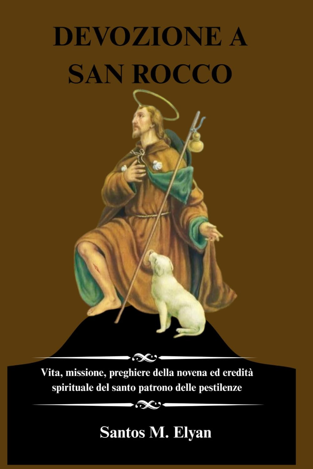 DEVOZIONE A SAN ROCCO: Vita, missione, preghiere della novena ed eredità spirituale del santo patrono delle pestilenze