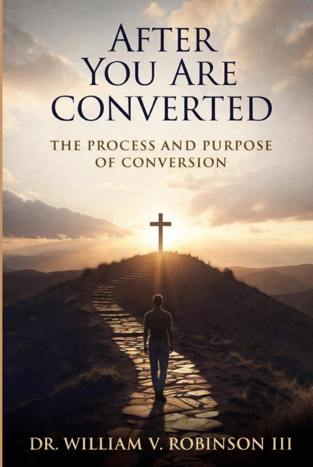AFTER YOU ARE CONVERTED: The Process and Purpose of Conversion (Identity & Transformation)