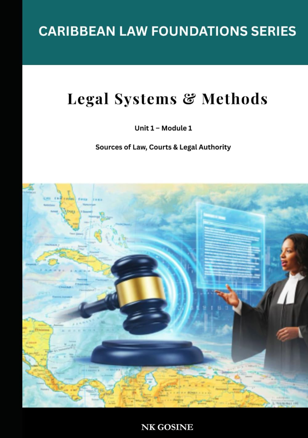 Caribbean Law Foundations – Legal Systems & Methods: Sources of Law, Courts and Legal Institutions in the Caribbean (Caribbean Law Foundations Series)