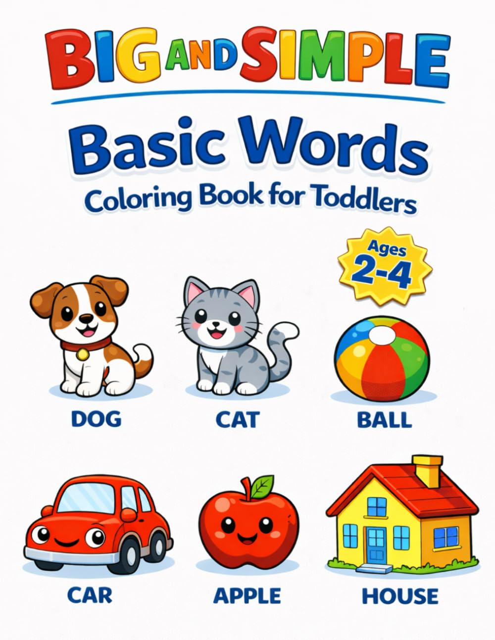 Big and Simple Basic Words Coloring Book for Toddlers | Ages 2-4: Big, Simple Pictures for Littles to Learn Everyday Words - Learning and Fun! (Big ... Coloring Books with Large Bold Pictures)