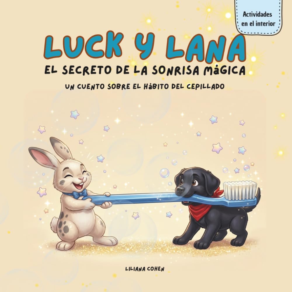 Luck y Lana: el secreto de la sonrisa mágica: Un cuento sobre el hábito del cepillado (Luck y Lana: Colección de buenos hábitos)
