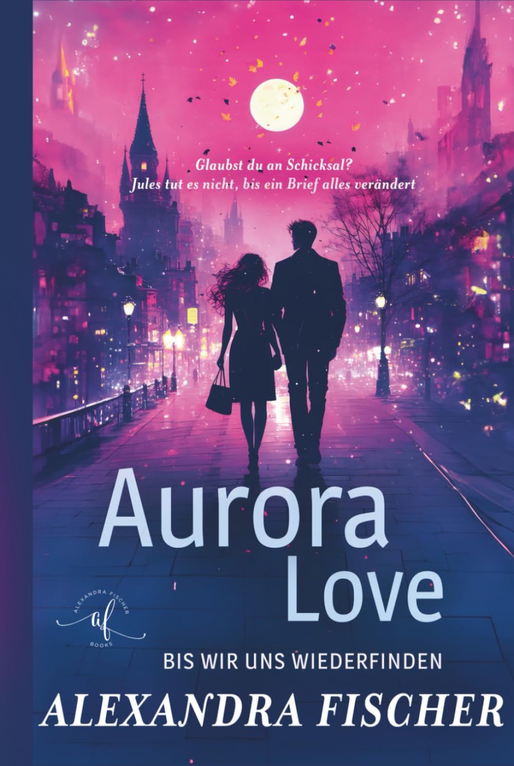 Aurora Love: Bis wir uns wiederfinden | Ein Liebesroman so schön wie die Nordlichter (Liebe, Sehnsucht & zweite Chancen)