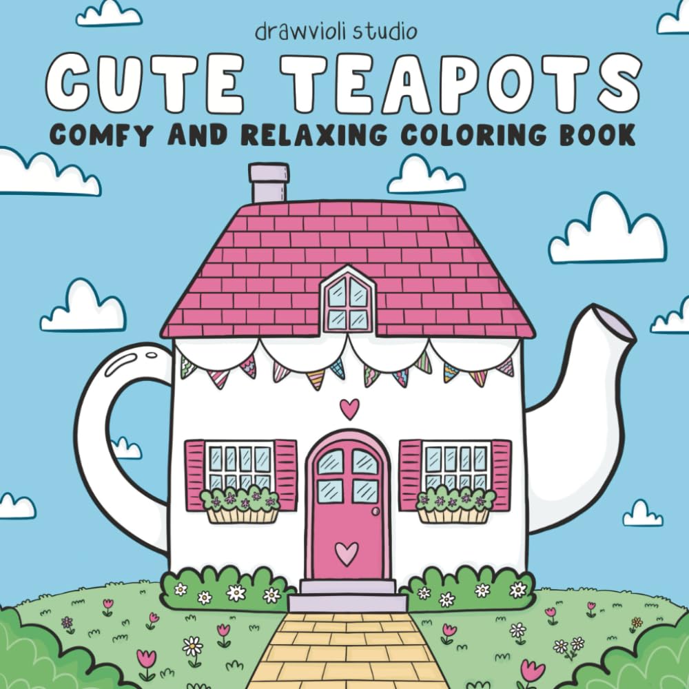 Cute Teapots: Comfy and relaxing coloring book