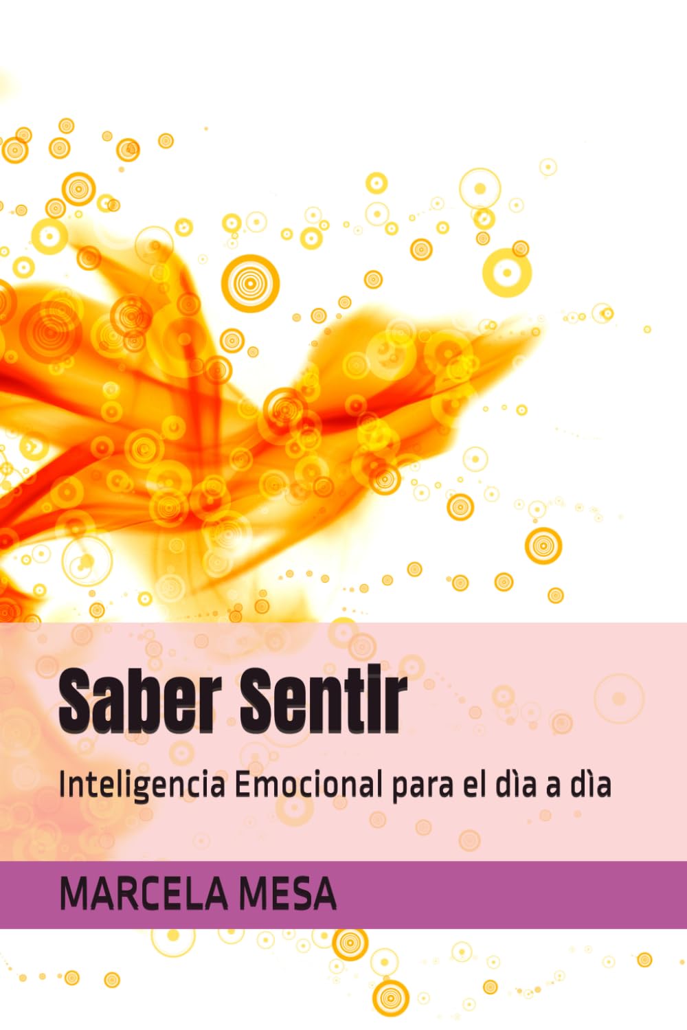 Saber Sentir: Inteligencia Emocional para el dìa a dìa